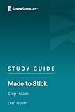 Study Guide: Made to Stick by Chip Heath, Dan Heath (SuperSummary)