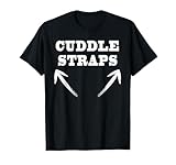 CUDDLE STRAPS Shirt T-Shirt