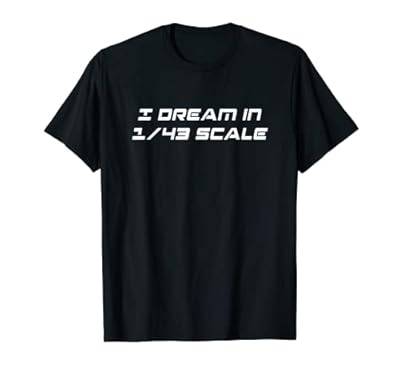 I Dream in 1/43 1/43 Escala Diecast Miniatura Personalizado Autos Camiseta | Ya disponible en tu tienda friki favorita! En mundofriki.es! I Dream in 1/43 1/43 Escala Diecast Miniatura Personalizado Autos Camiseta | Ya disponible en tu tienda friki favorita! En mundofriki.es!
