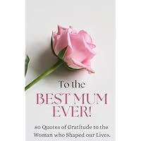 To the Best Mum Ever