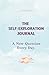 The Self-Exploration Journal: One Year. A New Question Every Day (Daily Journal With Prompts For Women & Men To Write In)