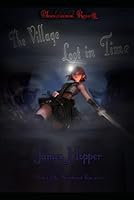 Bloodstained Rose -- The Village Lost In Time: Book 1 of the Bloodstained Rose series -- Young Adult/Fantasy B0C2RX96H4 Book Cover