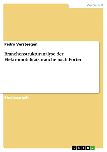 Branchenstrukturanalyse der Elektromobilitätsbranche nach Porter (German Edition)