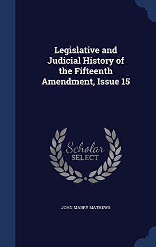 Legislative and Judicial History of the Fifteen... 1297960424 Book Cover