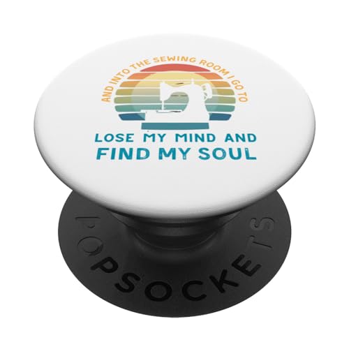 Funny Sewing And Into The Sewing Room I Go to Lose My Mind PopSockets Standard PopGrip