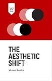 The Aesthetic Shift: Value Corruption and Normative Conflict (English Edition)