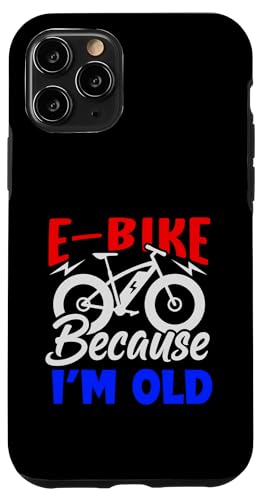 Life Is Better On An E-bike-�d�����]�� Because I'm Old �X�}�z�P�[�X iPhone 11 Pro �p