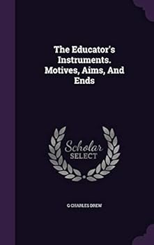 Hardcover The Educator's Instruments. Motives, Aims, And Ends Book
