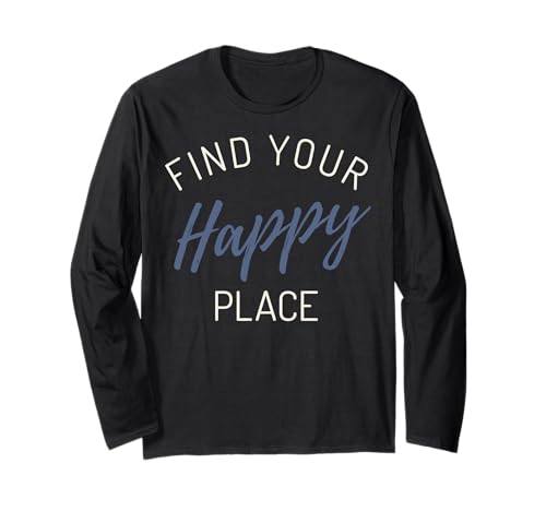 Trendy Find Your Happy Place Manche Longue
