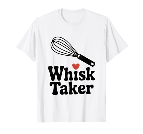 Whisk Taker: Divertido Juego de Palabras para Hornear para Chefs y Amantes de la Comida Camiseta