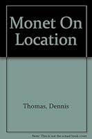 Claude Monet: Painter on Location 0785801065 Book Cover