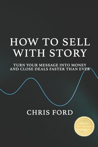 How to Sell With Story: Turn Your Message Into Money