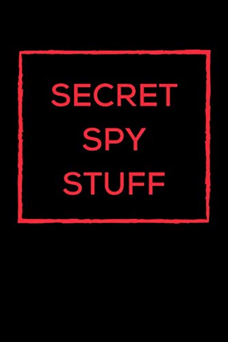 Secret Spy Stuff: Spy Journal, Spy Journal for Kids; Lined Spy Notebook, Blank Spy Notebook, Best Gift, Notebook, Journal