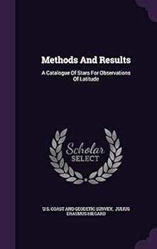 Hardcover Methods And Results: A Catalogue Of Stars For Observations Of Latitude Book