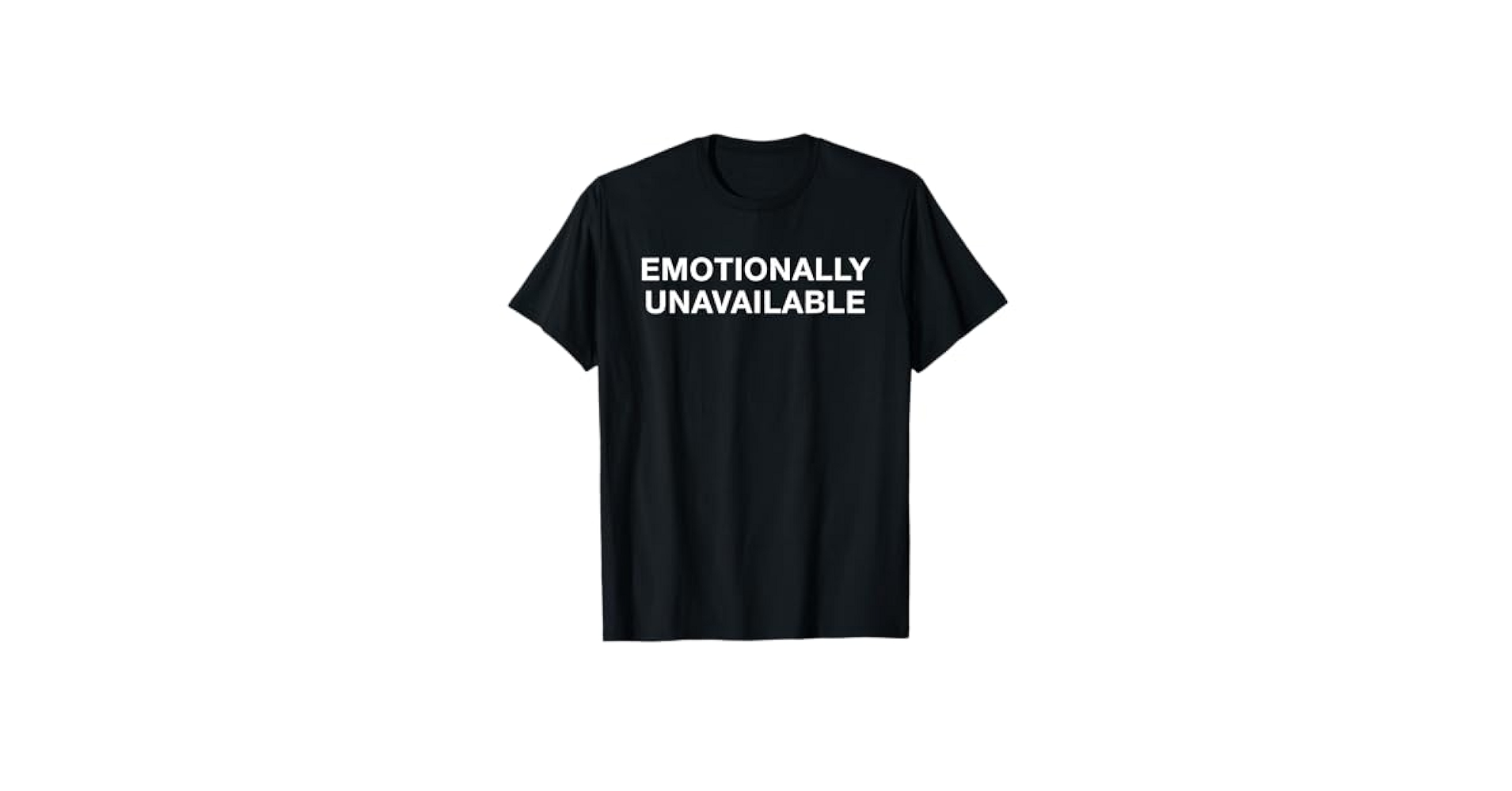 Amazon.com: Emotionally Unavailable T-Shirt T-Shirt