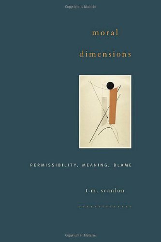 Moral Dimensions: Permissibility, Meaning, Blame (English Edition) Moral Dimensions: Permissibility, Meaning, Blame (English Edition)