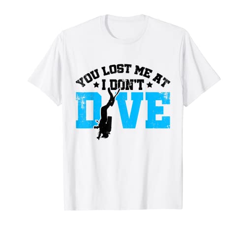Me perdiste en I Don't Dive Scuba Diving Apnoe Snorkeling Camiseta