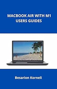 MACBOOK AIR WITH M1 USERS GUIDES: Top things you need to do with a New Mac (English Edition)