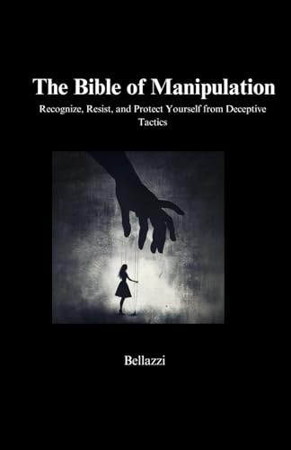 The Bible of Manipulation: Recognize, Resist, and Protect Yoursel...