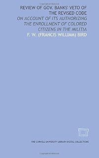 Review of Gov. Banks' veto of the revised code: on account of its authorizing the enrollment of colored citizens in the militia
