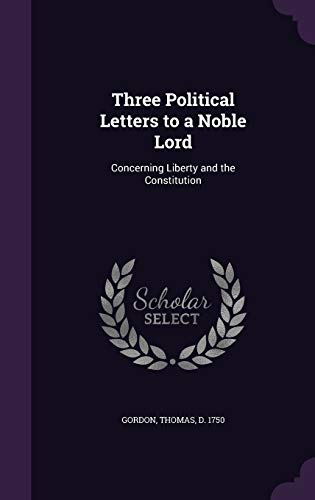 Three Political Letters to a Noble Lord: Concer... 1341859983 Book Cover