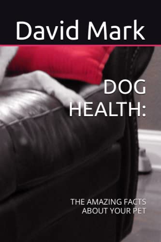 DOG HEALTH:: THE AMAZING FACTS ABOUT YOUR PET