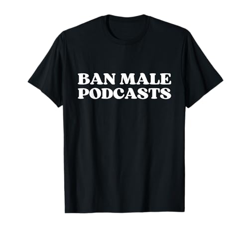 Ban Male Podcasts Y2K Aesthetic Trendy T-Shirt