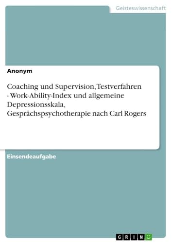 Coaching und Supervision, Testverfahren - Work-Ability-Index und allgemeine Depressionsskala, Gesprächspsychotherapie nach Carl Rogers
