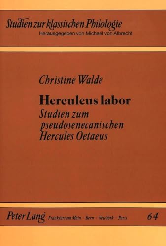 Herculeus labor: Studien zum pseudosenecanischen Hercules Oetaeus (Studien zur klassischen Philologie) (German Edition)