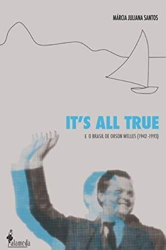 It's all True: e o Brasil de Orson Welles (1942-1993)  