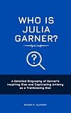 Who is Julia Garner?: A Detailed Biography of Garner's Inspiring Rise and Captivating Artistry as a Trailblazing Star