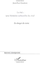 Download La Foi : une histoire culturelle du Mal: En danger de croire PDF