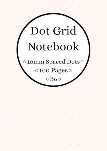 Dot Grid Notebook: 10mm Spaced Dots, B6 Paper Size, Dotted Cream Paper, 100 Pages