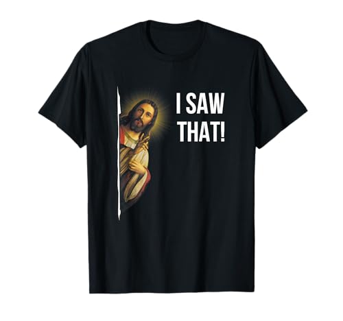 Quote Jesus Meme I Saw That Christian Funny T-Shirt