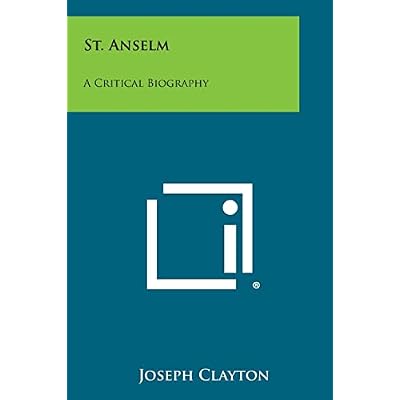 St. Anselm: A Critical Biography