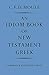 An Idiom Book of New Testament Greek (Volume 0)