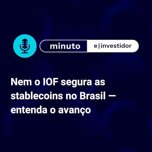 Nem o IOF segura as stablecoins no Brasil &mdash; entenda o avan&ccedil;o