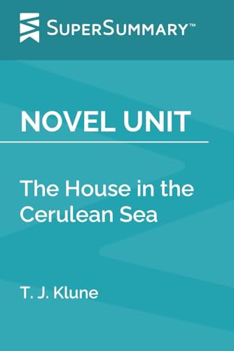 Novel Unit: The House in the Cerulean Sea by T. J. Klune (SuperSummary)