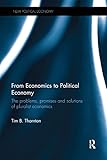  From Economics to Political Economy: The problems, promises and solutions of pluralist economics (New Political Economy)
