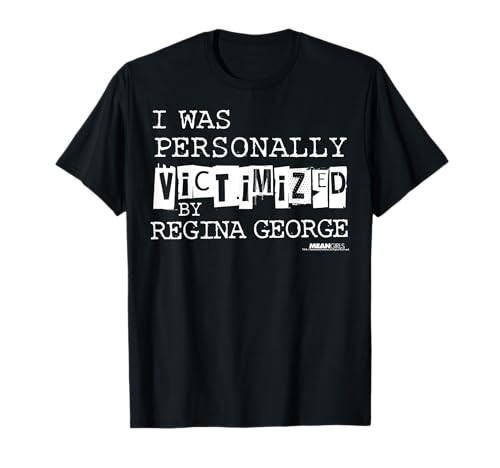 Mean Girls Victimized By Regina George Graphic T-Shirt T-Shirt