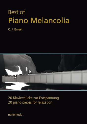 Best of Piano Melancolía: 20 Klavierstücke zur Entspannung Band 1