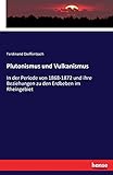 Plutonismus und Vulkanismus: In der Periode von 1868-1872 und ihre Beziehungen zu den Erdbeben im Rheingebiet - Ferdinand Dieffenbach 