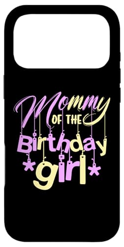 Mommy Of The Birthday Girl X}zP[X iPhone 17 Pro Max p
