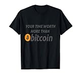 Unique Vintage Your Time Worth More Than Bitcoin BTC Crypto T-Shirt