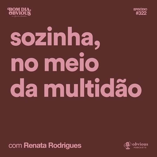 sozinha, no meio da multidão, com Renata Rodrigues