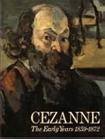 Cezanne. The Early Years 1859-1872 [Paperback] [Jan 01, 1988] Mary Anne Stevens B00115BK34 Book Cover