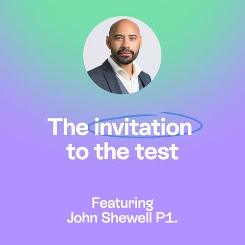 The invitation to the test, self leadership & founder growth | John Shewell Pt. 1