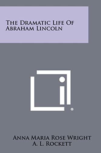 The Dramatic Life Of Abraham Lincoln