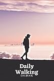 Daily Walking Log Book: Challenge Yourself Logbook For Fitness & Health | Simple Walkers Journal for...