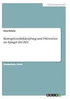 Korruptionsbek�mpfung und Pr�vention im Spiegel der Zeit 3668137307 Book Cover